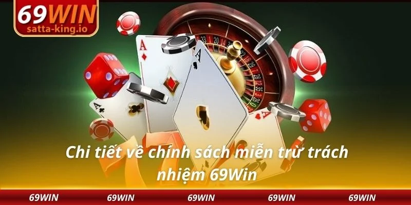 Chi tiết về chính sách miễn trừ trách nhiệm 69Win