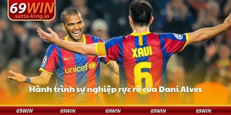 Hành trình sự nghiệp rực rỡ của Dani Alves
