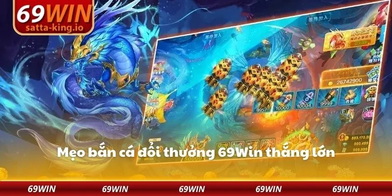 Mẹo bắn cá đổi thưởng 69Win thắng lớn