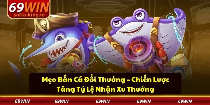 mẹo bắn cá đổi thưởng